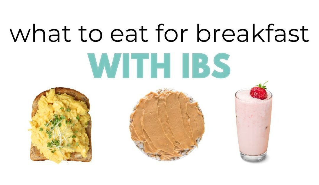 What to Eat for Breakfast With Ibs Flare Up